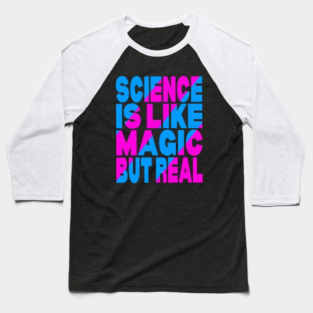 Science is like magic but real Baseball T-Shirt by Evergreen Tee